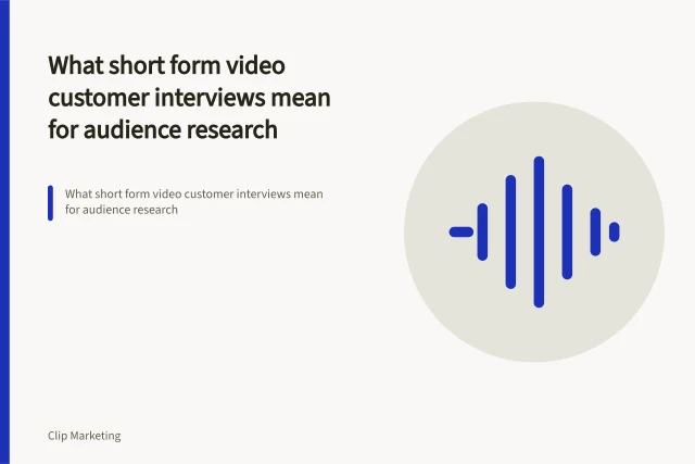 What short form video customer interviews mean for audience research. What short form video customer interviews mean for audience research