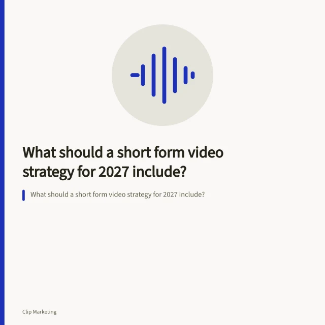 What should a short form video strategy for 2027 include?. What should a short form video strategy for 2027 include?